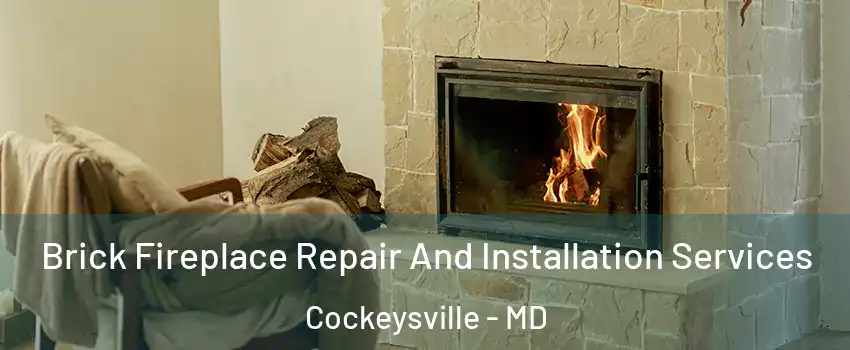  Brick Fireplace Repair And Installation Services Cockeysville - MD