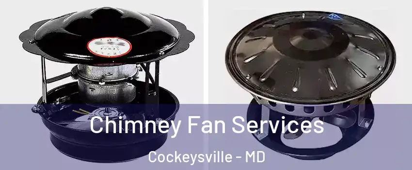  Chimney Fan Services Cockeysville - MD