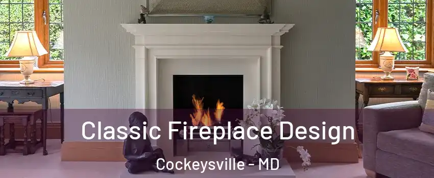  Classic Fireplace Design Cockeysville - MD