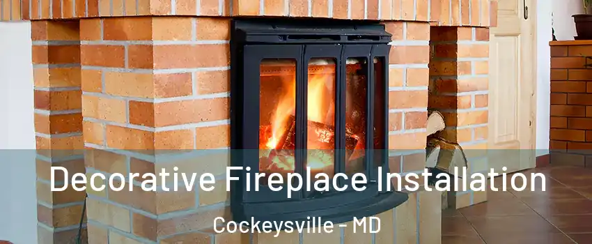  Decorative Fireplace Installation Cockeysville - MD