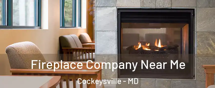  Fireplace Company Near Me Cockeysville - MD