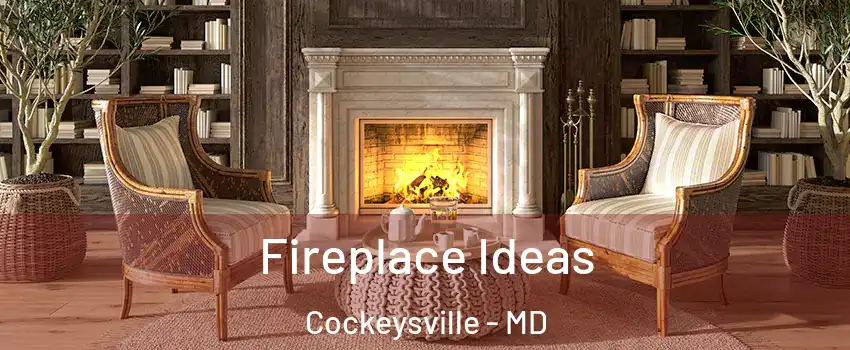  Fireplace Ideas Cockeysville - MD