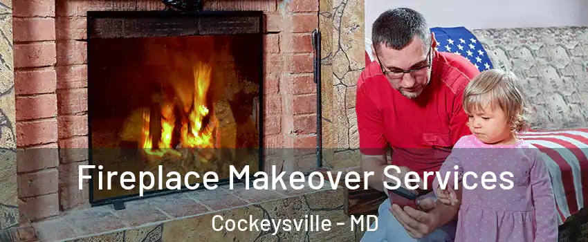  Fireplace Makeover Services Cockeysville - MD