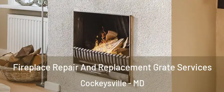  Fireplace Repair And Replacement Grate Services Cockeysville - MD