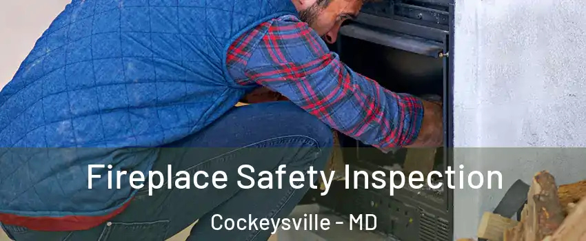  Fireplace Safety Inspection Cockeysville - MD