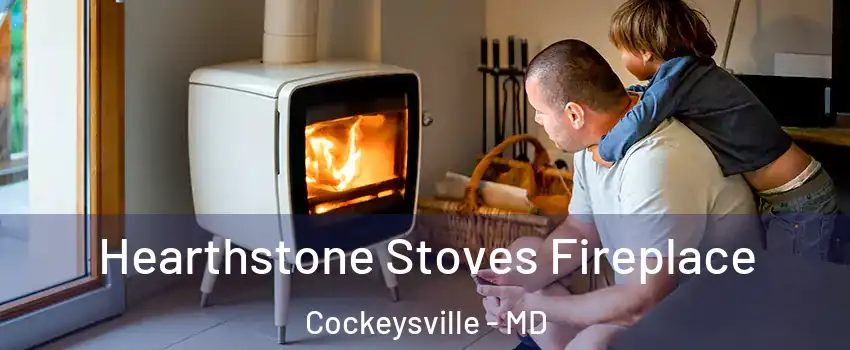  Hearthstone Stoves Fireplace Cockeysville - MD