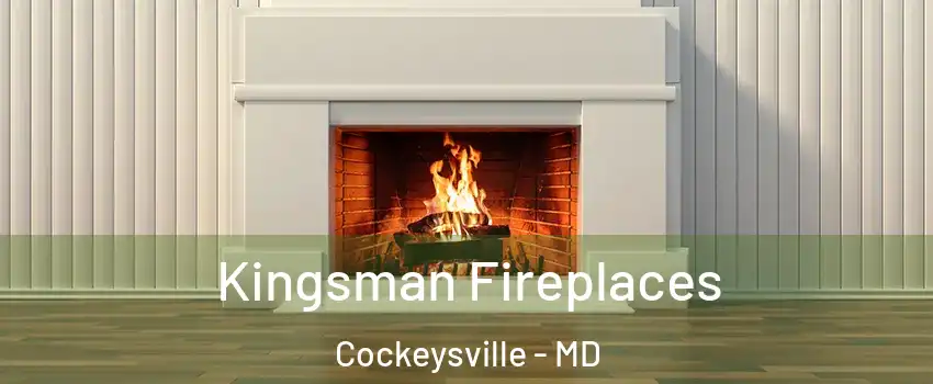  Kingsman Fireplaces Cockeysville - MD