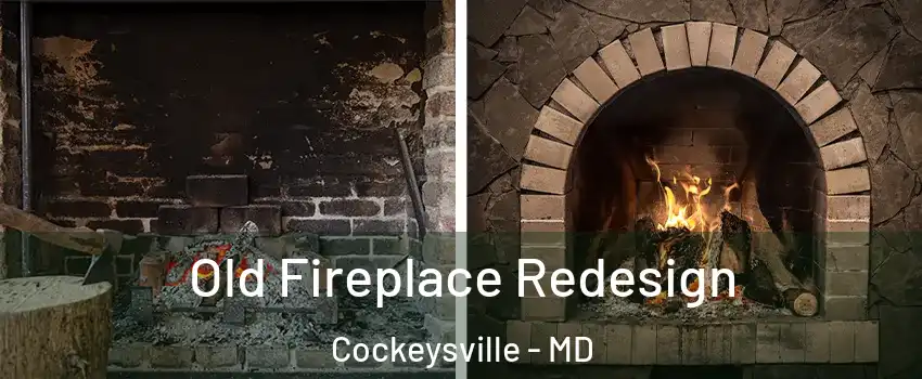  Old Fireplace Redesign Cockeysville - MD