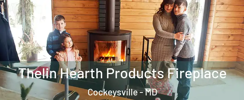 Thelin Hearth Products Fireplace Cockeysville - MD