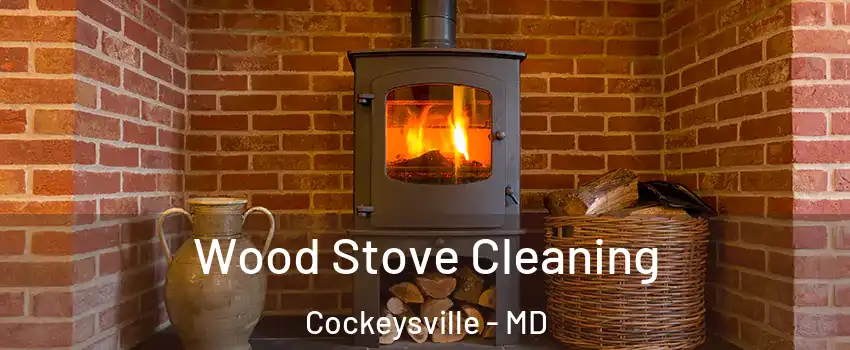  Wood Stove Cleaning Cockeysville - MD